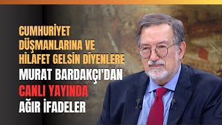 Cumhuriyet Düşmanlarına Ve Hilafet Gelsin Diyenlere Murat Bardakçı'dan Canlı Yayında Ağır İfadeler