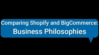 Comparing Shopify and BigCommerce's Business Philosophies