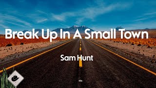 Sam Hunt - Break Up In A Small Town Lyrics