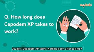 FAQ. How long does Cepodem XP takes to work?