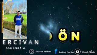 ERCİVAN - DÖN BEBEĞİM #ERCİVAN 🎼