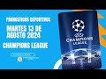 ⚽✅PRONOSTICOS DEPORTIVOS HOY MARTES 13 DE AGOSTO DE 2024 UEFA CHAMPIONS LEAGUE PLENAZO 100%