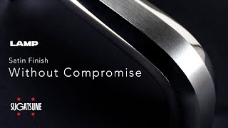 LAMP Without Compromise | [Movie 1] Satin Finish - Sugatsune Global