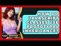 How Do JavaScript Classes Use Prototypal Inheritance? - JavaScript Toolkit