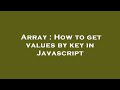 Array : How to get values by key in Javascript