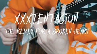 XXXTENTACION - The Remedy For a Broken Heart | Fingerstyle Guitar Cover