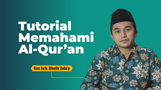 🔴 Tutorial Memahami Al Quran | Gus Dhofir Zuhry | Kajian Tafsir Tematik