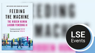 Feeding the machine: the hidden human labour powering AI | LSE Event