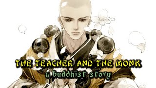 The Teacher And The Monk Story - a buddhist story
