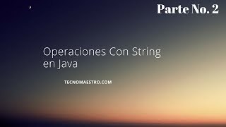 Operaciones con String en Java parte 2
