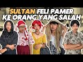 SULTAN FELI PAMER KE ORANG YANG SALAH