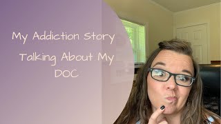 MY ADDICTION STORY | My DOC