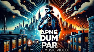 Apne Dum Par | Official Music Video