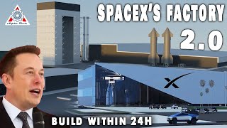 Elon Finally Revealed SpaceX's New Massive Factory 2.0, gearing up for production hell unlike others