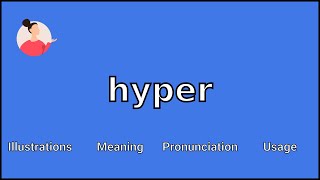 HYPER - Meaning and Pronunciation