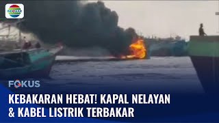 Kebakaran Kabel Listrik dan Kapal Nelayan di Jakarta, Lalu Lintas Macet | Fokus