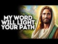 My Word Will Light Your Path | God Says | God Message Today | Gods Message Now | God Message