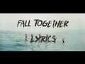 Fall Together ( Lyrics Video ) - The Temper Trap