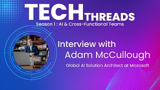 AI and Cross-Functional Teams with Adam McCullough - Tech Threads Season 1