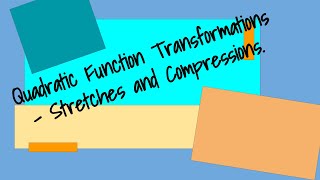 Quadratic Functions - Transformations Stretch and Compression