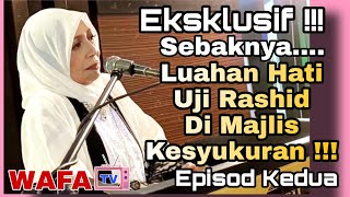 Eksklusif !!!....Sebaknya....Luahan Hati Uji Rashid Di Majlis Kesyukuran !!!....Episod Kedua.