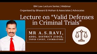 Valid Defenses in Criminal Trials by Mr A.S.Ravi, Addl. District Judge, TNPID Court, Coimbatore