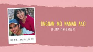 Jolina Magdangal - Tingnan Mo Naman Ako (Audio) 🎵| Labs Kita Okey Ka Lang OST