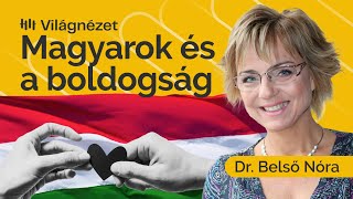 Miért nem teljesítünk jól a boldogság felméréseken? - Dr.Belső Nóra