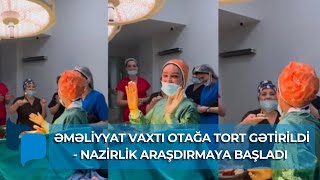 Əməliyyat vaxtı ad günü qeyd edən cərrahla bağlı yoxlama başladı