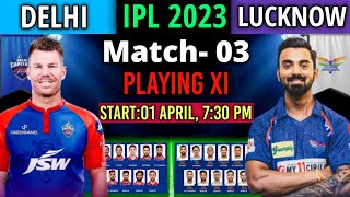 IPL 2023 Match- 03 | Delhi Vs Lucknow Match Playing 11 | DC Vs LSG Playing 11 2023 | LSG Vs DC