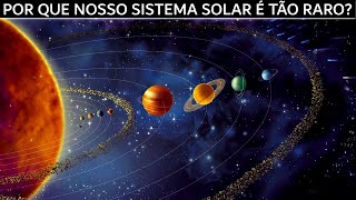 Porque Nosso Sistema Solar é Mais ESTRANHO Do Que Você Imagina