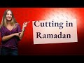 Is it OK to cut hair in Ramadan?