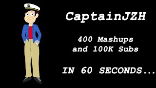 CaptainJZH: 400 Mashups in 60 Seconds (100K Subscribers Special)