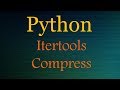 Python Tutorials : Python Itertools Playlist - Compress