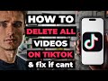 How To Delete All Videos At Once On Tiktok & Fix It If You Cant