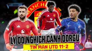 TIN MAN UTD (11/2): CHỐT BOM TẤN TUYỆT VỜI; SHAW TÁI XUẤT; SANCHO RƠI TỰ DO; LÝ DO DORGU NGHỊCH CÁNH