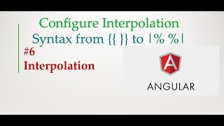 Angular 9 Tutorial - 6 - Interpolation | Configure Interpolation Syntax