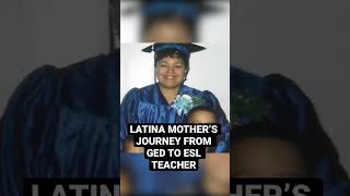 Latina mother’s journey from GED to ESL teacher