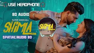 shimla(8D AUDIO)-fateh shergill | Charlie chauhan | latest Punjabi song 2021