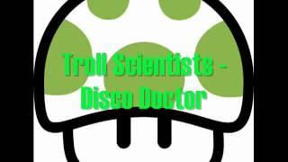 Troll Scientists - Disco Doctor