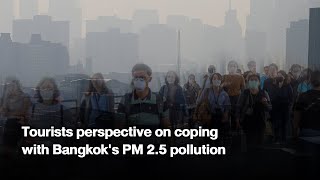 Tourists perspective on coping with Bangkok's PM 2.5 pollution