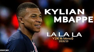 Kylian Mbappe " lalala-Y2K & bbno$" Crazy Skills & Goals 2019/20