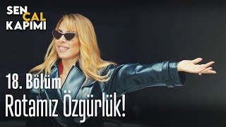 Rotamız Özgürlük! - Sen Çal Kapımı 18. Bölüm