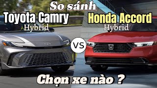 So Sánh Toyota Camry 2025 vs Honda Accord 2024 - Cùng Hybrid Chọn xe nào ?