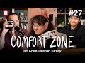 Comfort Zone, Episode 27: I’m Knee-Deep In Turkey