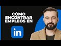 Cómo Encontrar Empleos en LinkedIn!