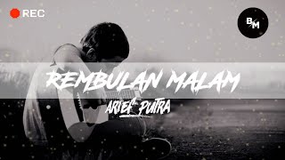 ARIEF - REMBULAN MALAM (COVER DAN LIRIK )