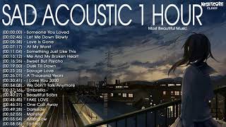 Acoustic Sad 1 Hours | Best Sad Love Songs 2021 | Sad Songs Playlist