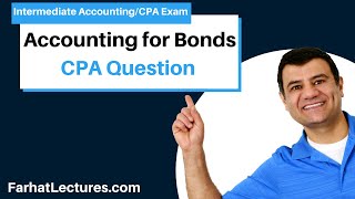 How to Pass FAR CPA Exam | Accounting for Bonds | INtermediate Accounting Course