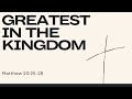 Sunday Worship - Greatest in the Kingdom - Jake Jacobson (Nov 17, 2024)